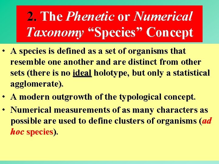 2. The Phenetic or Numerical Taxonomy “Species” Concept • A species is defined as