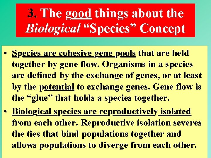 3. The good things about the Biological “Species” Concept • Species are cohesive gene