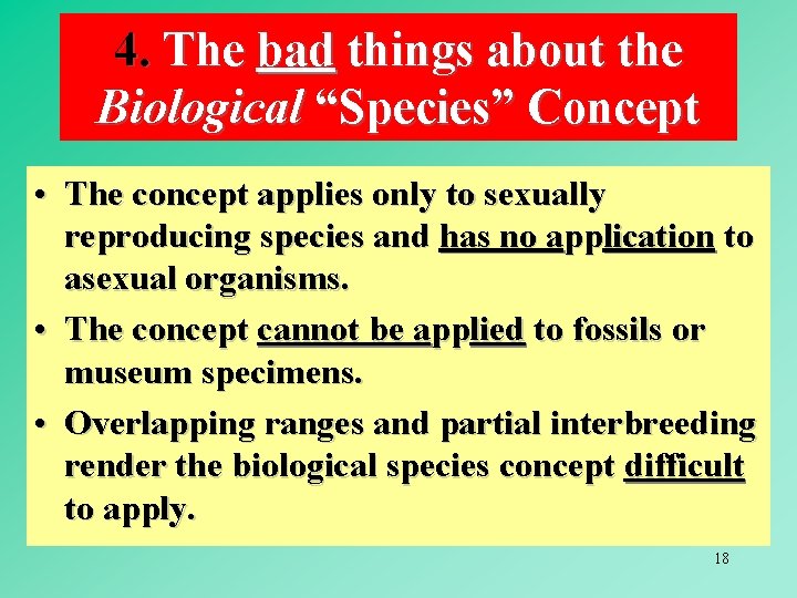 4. The bad things about the Biological “Species” Concept • The concept applies only