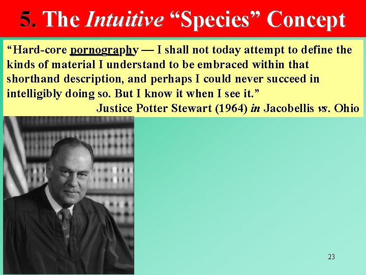 5. The Intuitive “Species” Concept “Hard-core pornography — I shall not today attempt to