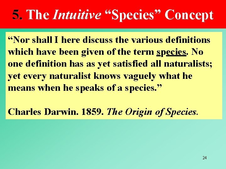 5. The Intuitive “Species” Concept “Nor shall I here discuss the various definitions which