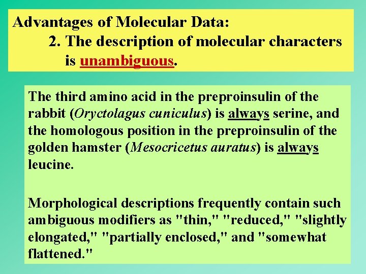 Advantages of Molecular Data: 2. The description of molecular characters is unambiguous. The third