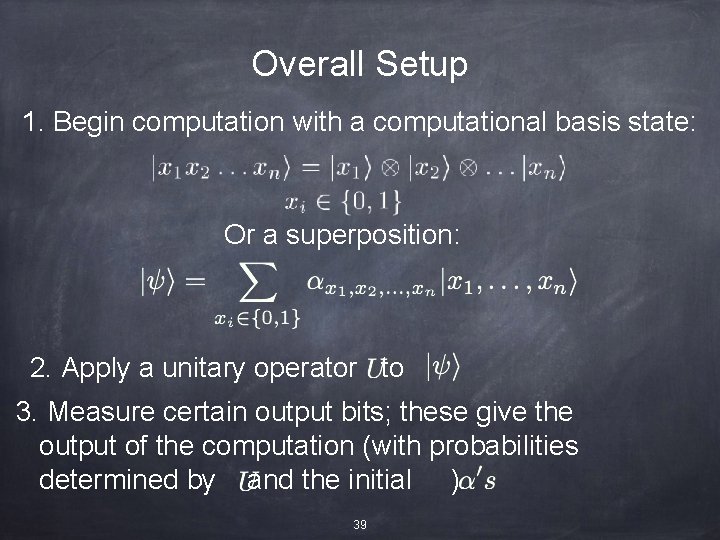 Overall Setup 1. Begin computation with a computational basis state: Or a superposition: 2.