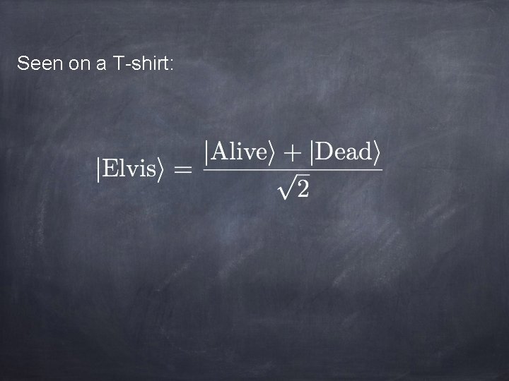 Seen on a T-shirt: 