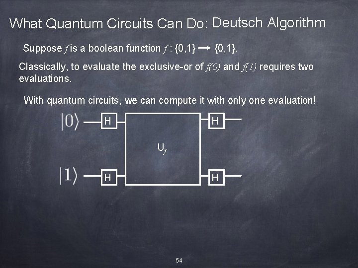 What Quantum Circuits Can Do: Deutsch Algorithm Suppose f is a boolean function f