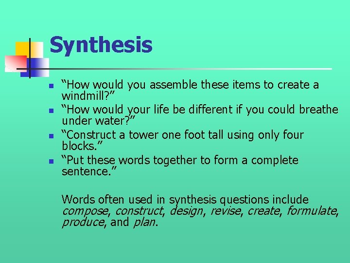 Synthesis n n “How would you assemble these items to create a windmill? ” Synthesis n n “How would you assemble these items to create a windmill? ”