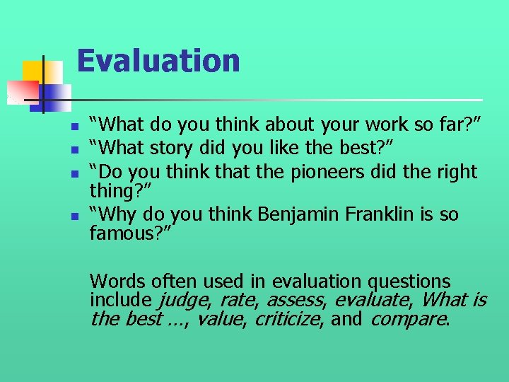 Evaluation n n “What do you think about your work so far? ” “What