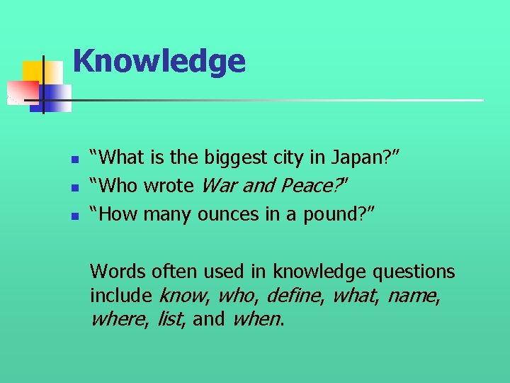 Knowledge n n n “What is the biggest city in Japan? ” “Who wrote