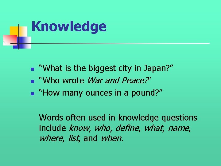 Knowledge n n n “What is the biggest city in Japan? ” “Who wrote Knowledge n n n “What is the biggest city in Japan? ” “Who wrote