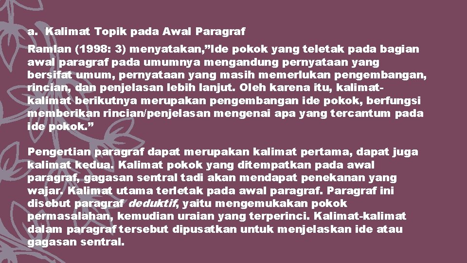 a. Kalimat Topik pada Awal Paragraf Ramlan (1998: 3) menyatakan, ”Ide pokok yang teletak