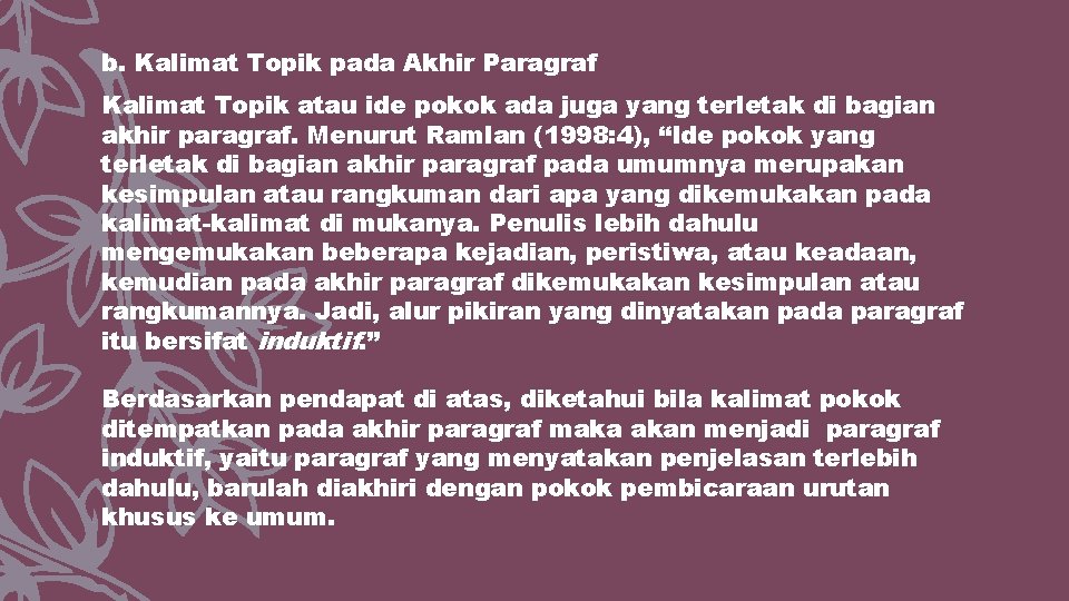 b. Kalimat Topik pada Akhir Paragraf Kalimat Topik atau ide pokok ada juga yang