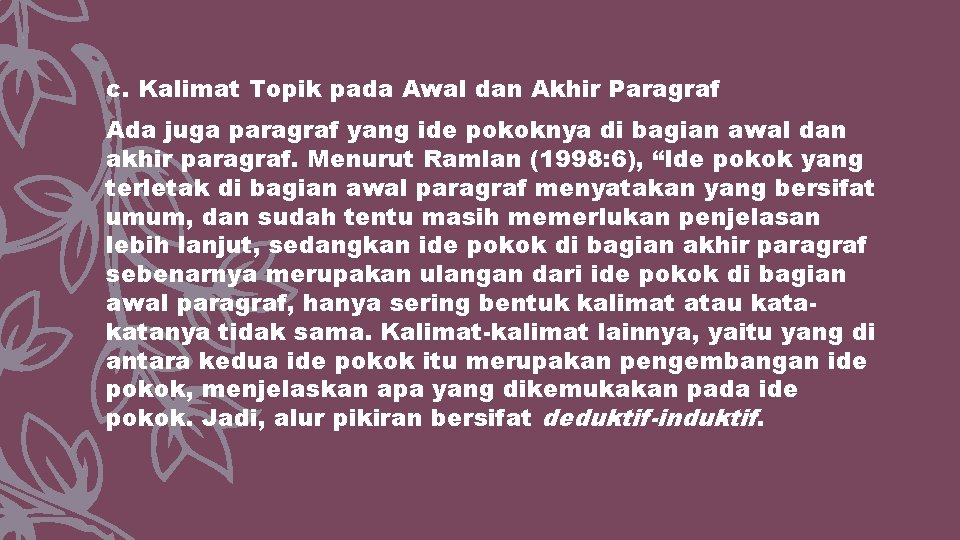 c. Kalimat Topik pada Awal dan Akhir Paragraf Ada juga paragraf yang ide pokoknya