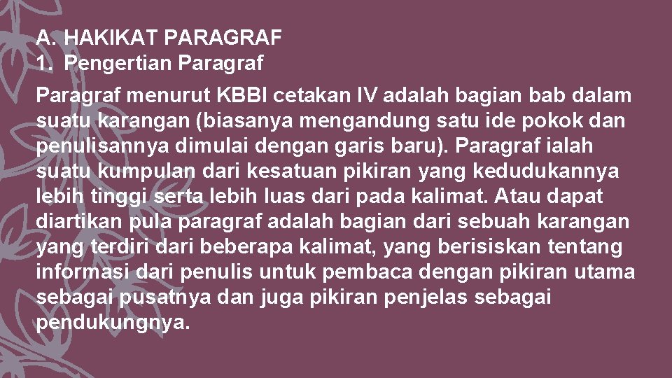A. HAKIKAT PARAGRAF 1. Pengertian Paragraf menurut KBBI cetakan IV adalah bagian bab dalam