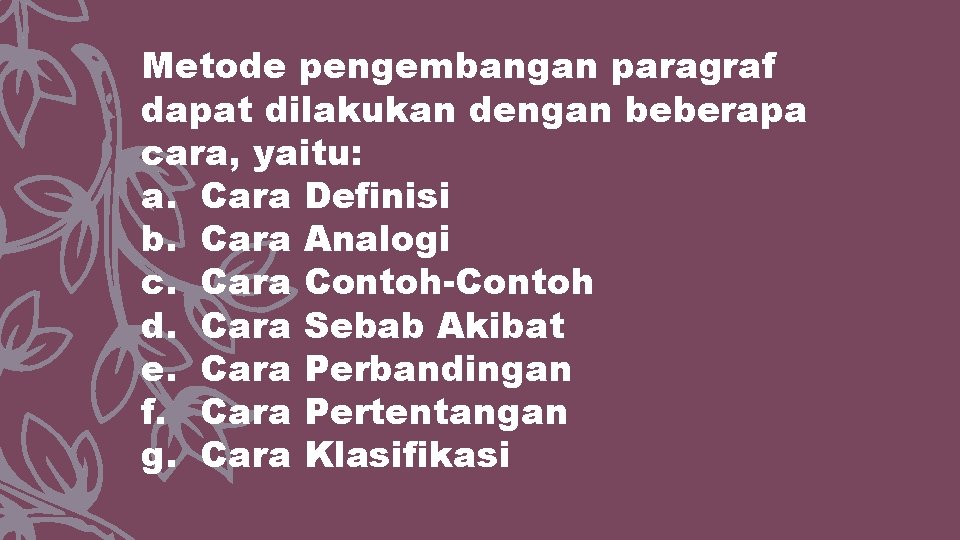 Metode pengembangan paragraf dapat dilakukan dengan beberapa cara, yaitu: a. Cara Definisi b. Cara