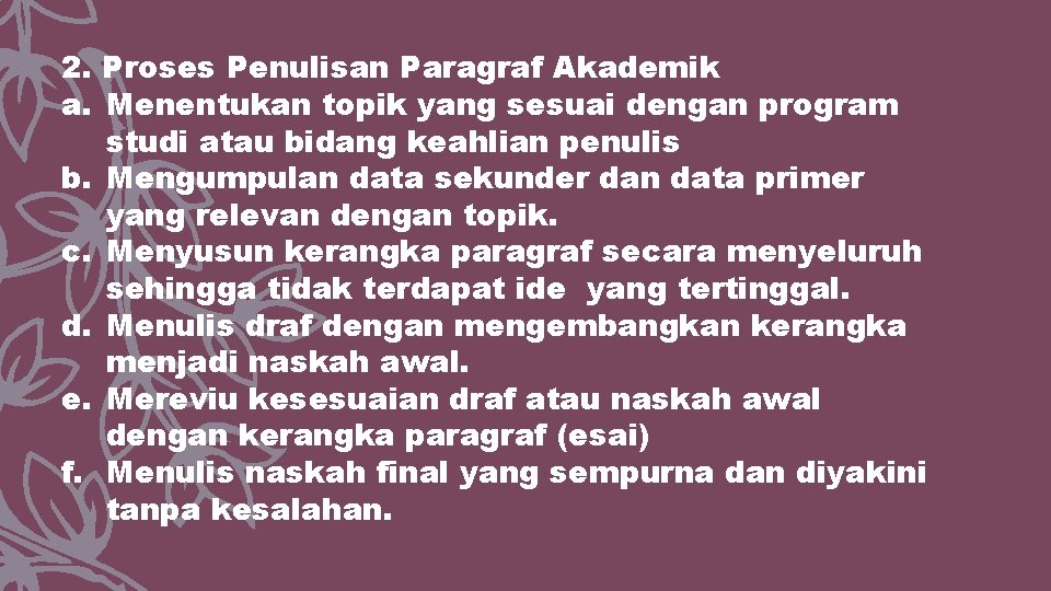 2. Proses Penulisan Paragraf Akademik a. Menentukan topik yang sesuai dengan program studi atau