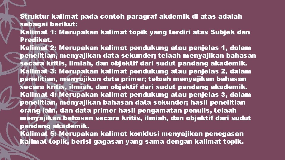 Struktur kalimat pada contoh paragraf akdemik di atas adalah sebagai berikut: Kalimat 1: Merupakan