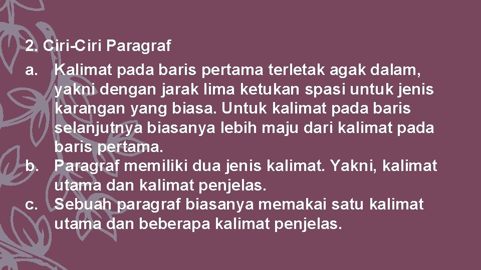 2. Ciri-Ciri Paragraf a. Kalimat pada baris pertama terletak agak dalam, yakni dengan jarak