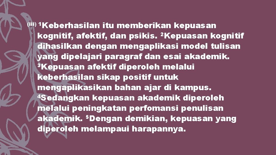 (iii) 1 Keberhasilan itu memberikan kepuasan kognitif, afektif, dan psikis. 2 Kepuasan kognitif dihasilkan