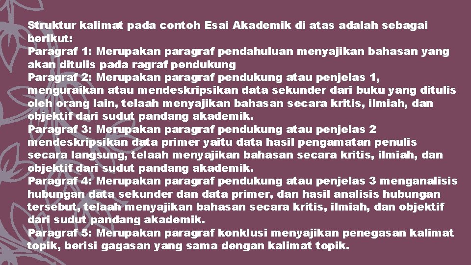 Struktur kalimat pada contoh Esai Akademik di atas adalah sebagai berikut: Paragraf 1: Merupakan