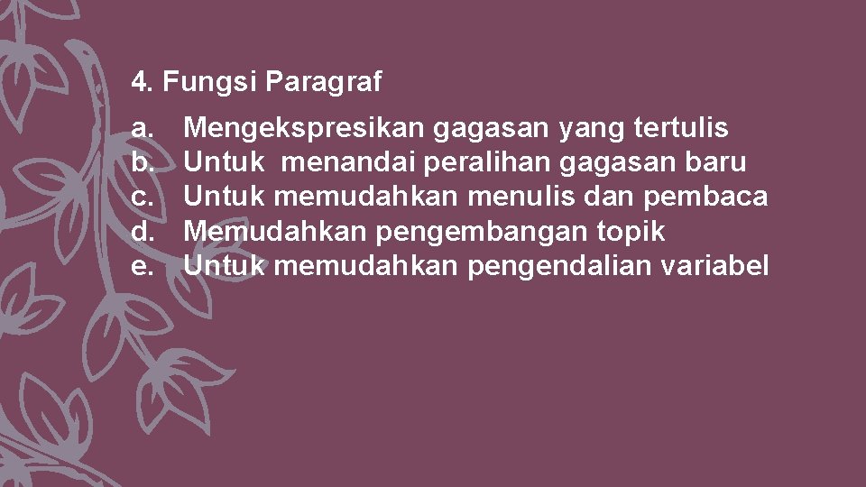 4. Fungsi Paragraf a. b. c. d. e. Mengekspresikan gagasan yang tertulis Untuk menandai