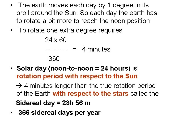  • The earth moves each day by 1 degree in its orbit around