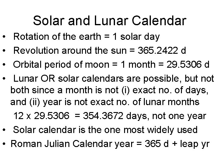 Solar and Lunar Calendar • • Rotation of the earth = 1 solar day