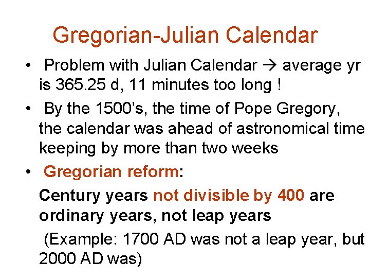 Gregorian-Julian Calendar • Problem with Julian Calendar average yr is 365. 25 d, 11