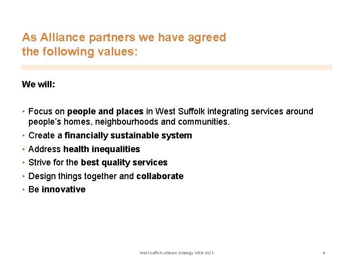 As Alliance partners we have agreed the following values: We will: • Focus on