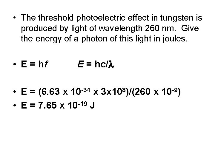  • The threshold photoelectric effect in tungsten is produced by light of wavelength