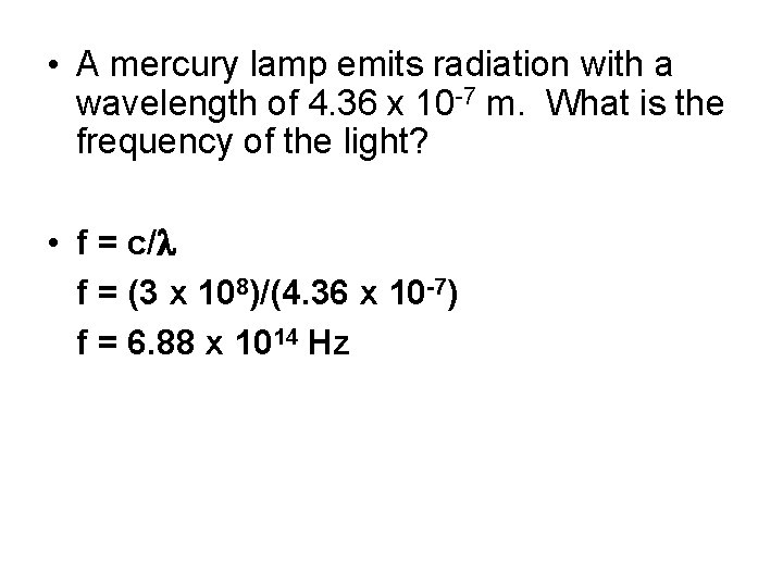  • A mercury lamp emits radiation with a wavelength of 4. 36 x