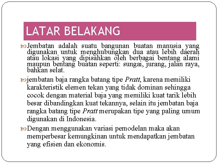 LATAR BELAKANG Jembatan adalah suatu bangunan buatan manusia yang digunakan untuk menghubungkan dua atau