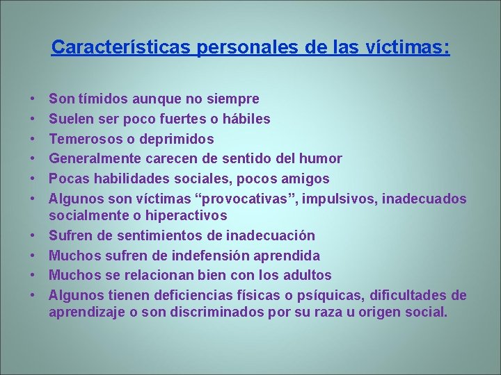 Características personales de las víctimas: • • • Son tímidos aunque no siempre Suelen