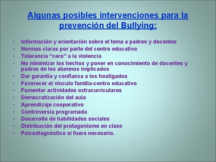 Algunas posibles intervenciones para la prevención del Bullying: • • • • Información y