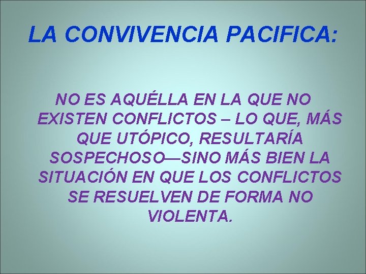 LA CONVIVENCIA PACIFICA: NO ES AQUÉLLA EN LA QUE NO EXISTEN CONFLICTOS – LO