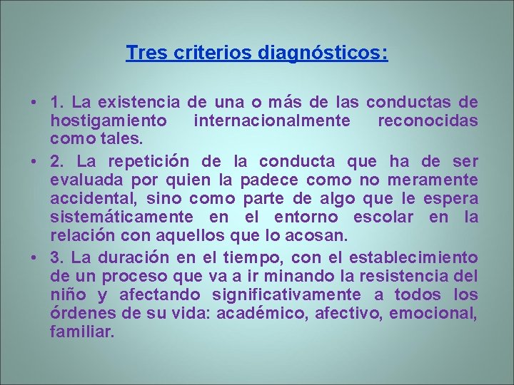 Tres criterios diagnósticos: • 1. La existencia de una o más de las conductas