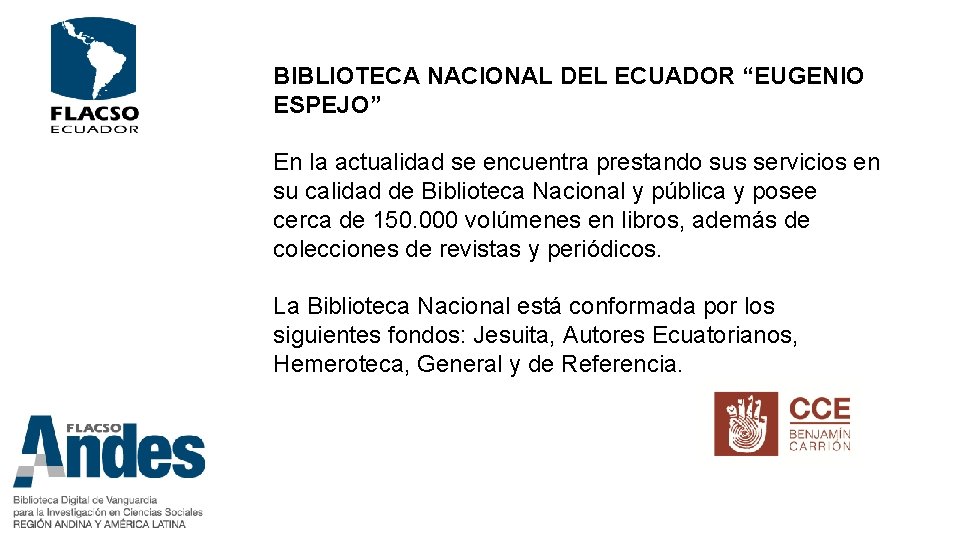 BIBLIOTECA NACIONAL DEL ECUADOR “EUGENIO ESPEJO” En la actualidad se encuentra prestando sus servicios