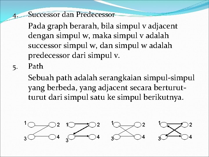 Successor dan Predecessor 4. Pada graph berarah, bila simpul v adjacent dengan simpul w,