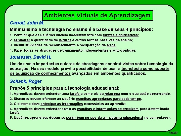 Ambientes Virtuais de Aprendizagem Carroll, John M. Minimalismo e tecnologia no ensino é a