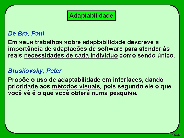 Adaptabilidade De Bra, Paul Em seus trabalhos sobre adaptabilidade descreve a importância de adaptações