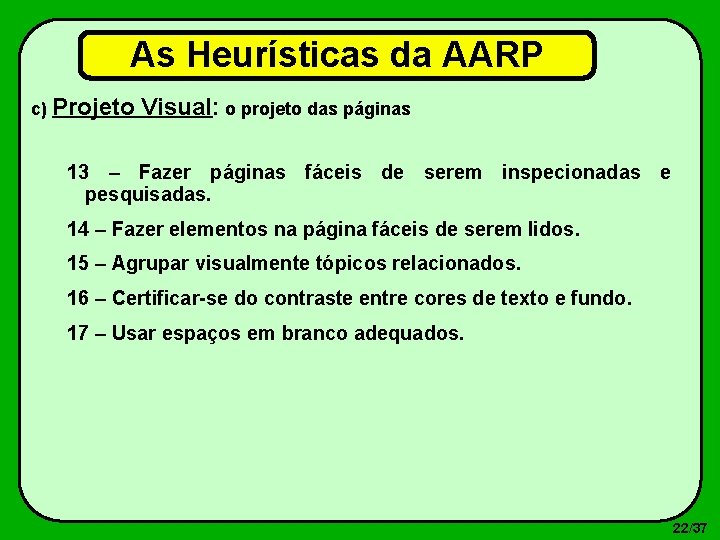 As Heurísticas da AARP c) Projeto Visual: o projeto das páginas 13 – Fazer