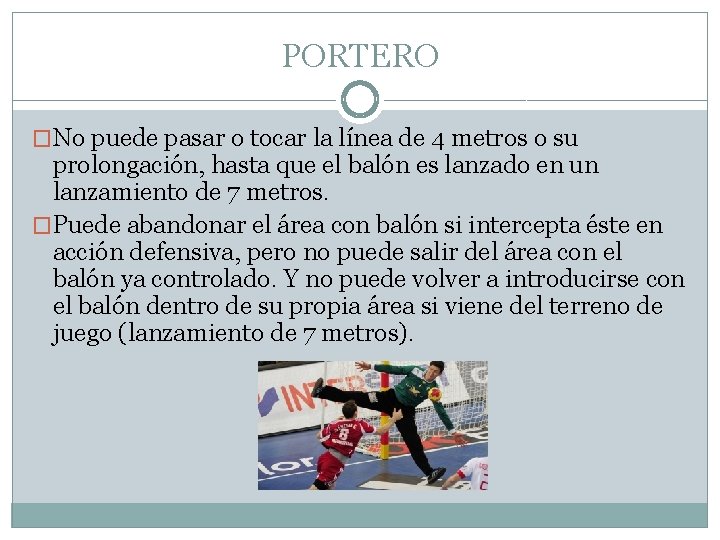 PORTERO �No puede pasar o tocar la línea de 4 metros o su prolongación,