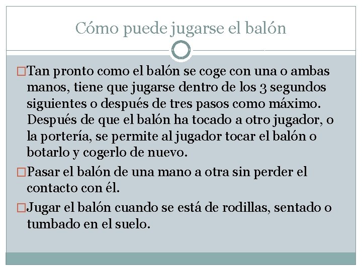 Cómo puede jugarse el balón �Tan pronto como el balón se coge con una