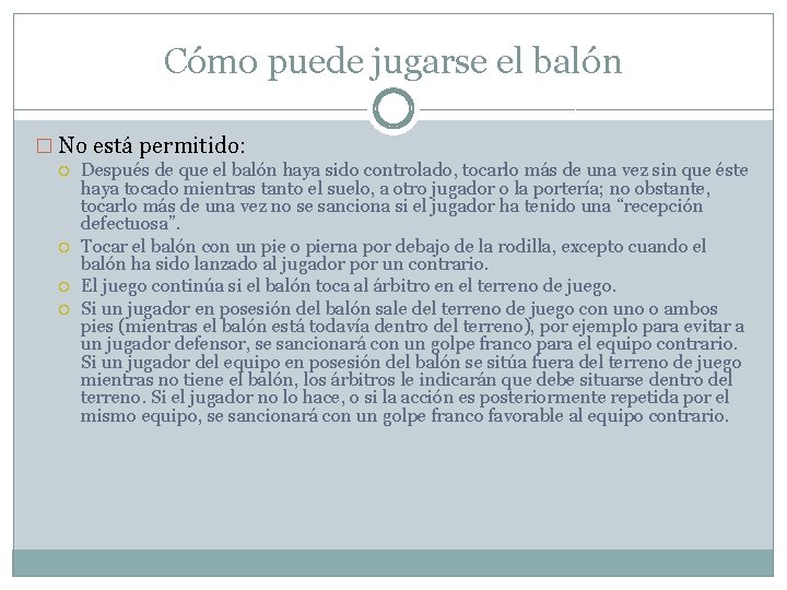 Cómo puede jugarse el balón � No está permitido: Después de que el balón