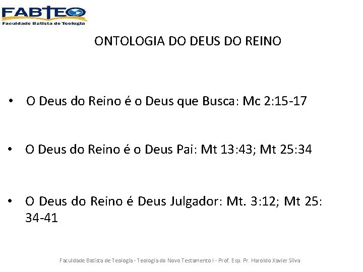 ONTOLOGIA DO DEUS DO REINO • O Deus do Reino é o Deus que