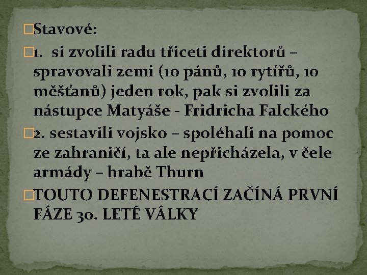 �Stavové: � 1. si zvolili radu třiceti direktorů – spravovali zemi (10 pánů, 10