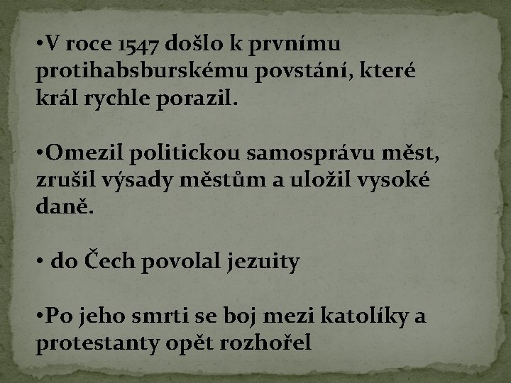  • V roce 1547 došlo k prvnímu protihabsburskému povstání, které král rychle porazil.