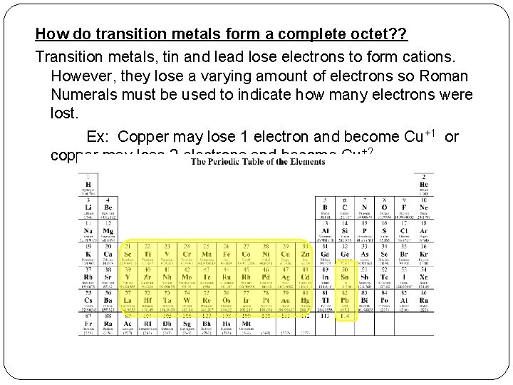 How do transition metals form a complete octet? ? Transition metals, tin and lead