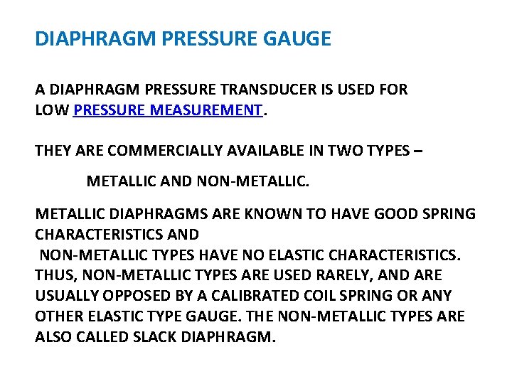 DIAPHRAGM PRESSURE GAUGE A DIAPHRAGM PRESSURE TRANSDUCER IS USED FOR LOW PRESSURE MEASUREMENT. THEY