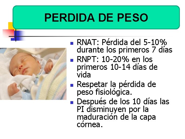 PERDIDA DE PESO n n RNAT: Pérdida del 5 -10% durante los primeros 7