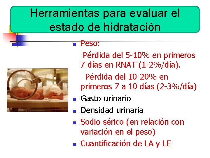 Herramientas para evaluar el estado de hidratación n n Peso: Pérdida del 5 -10%